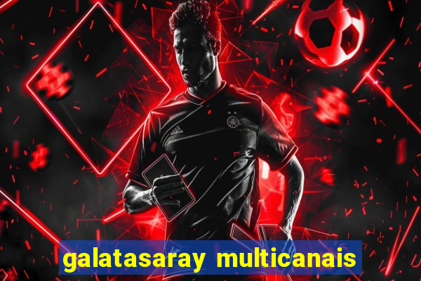 galatasaray multicanais